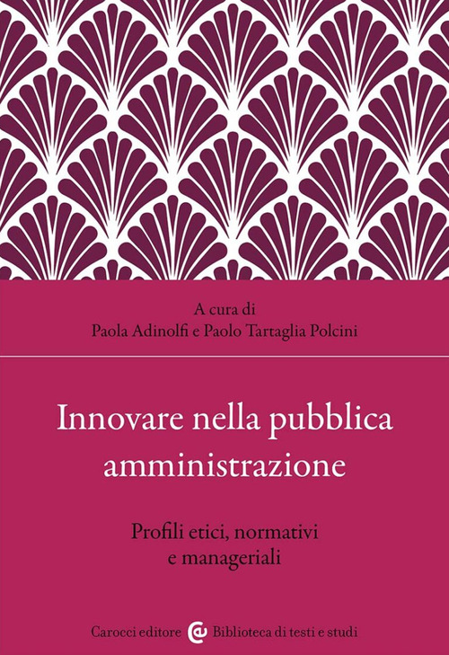Innovare nella pubblica amministrazione. Profili etici, normativi e manageriali