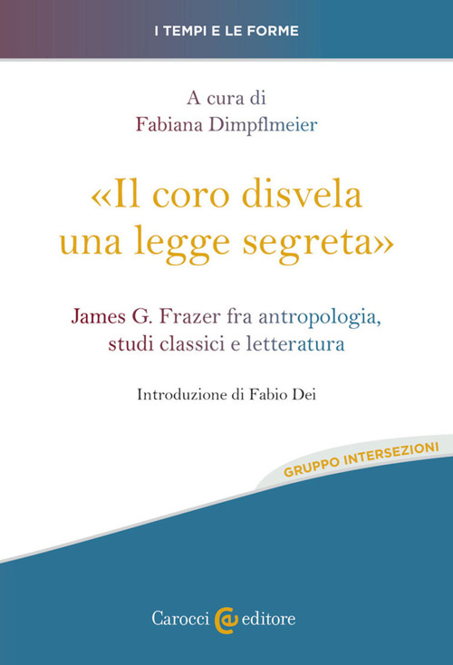 «Il coro disvela una legge segreta». James G. Frazer fra antropologia, studi classici e letteratura