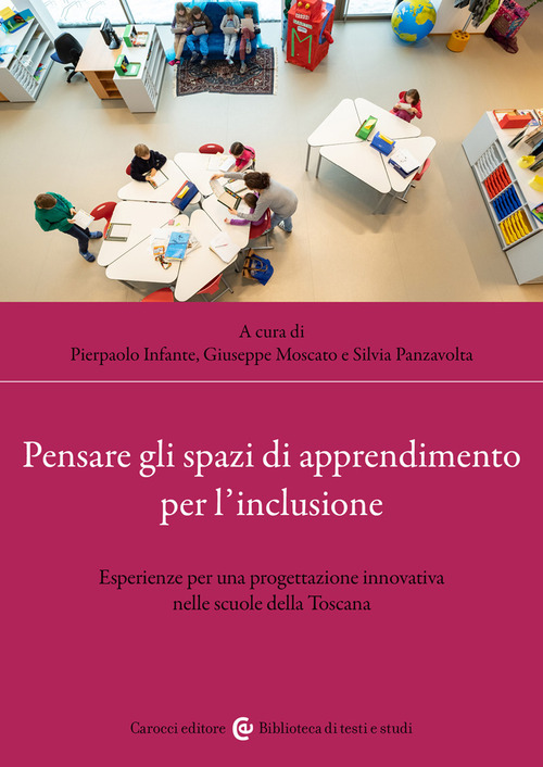 Pensare gli spazi di apprendimento per l'inclusione. Esperienze per una progettazione innovativa nelle scuole della Toscana