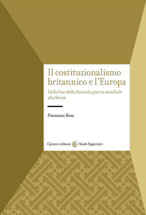 Il costituzionalismo britannico e l'Europa. Dalla fine della Seconda guerra mondiale alla Brexit