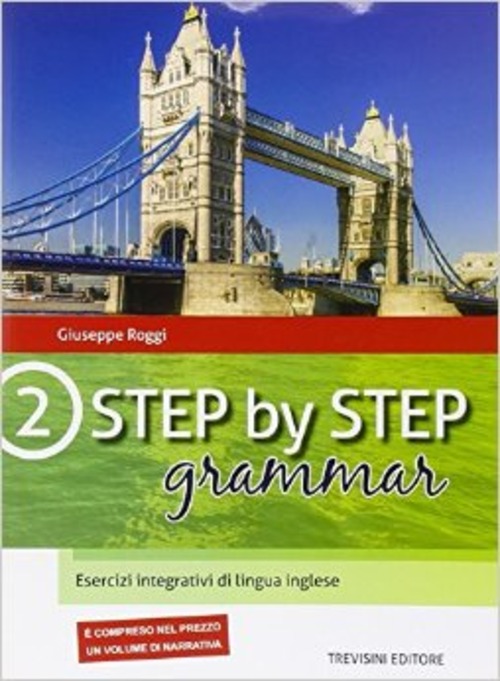 Step by step grammar. Esercizi integrativi di lingua inglese. Per le Scuole superiori. Volume Vol. 2