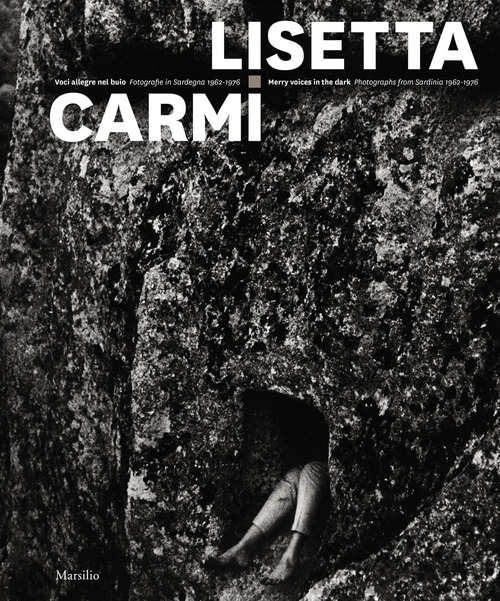 Voci allegre nel buio. Fotografie in Sardegna 1962-1976-Merry voices in the dark. Photographs from Sardinia 1962-1976