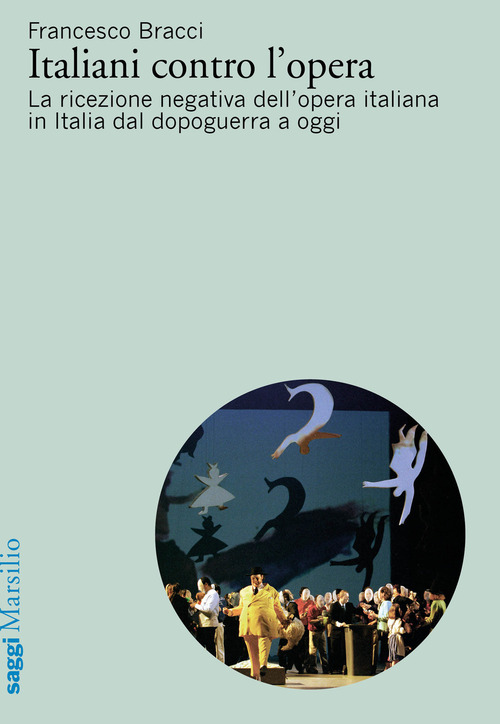 Italiani contro l'opera. La ricezione negativa dell'opera italiana in Italia dal dopoguerra a oggi
