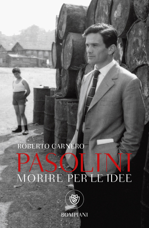 Morire per le idee. Vita letteraria di Pier Paolo Pasolini