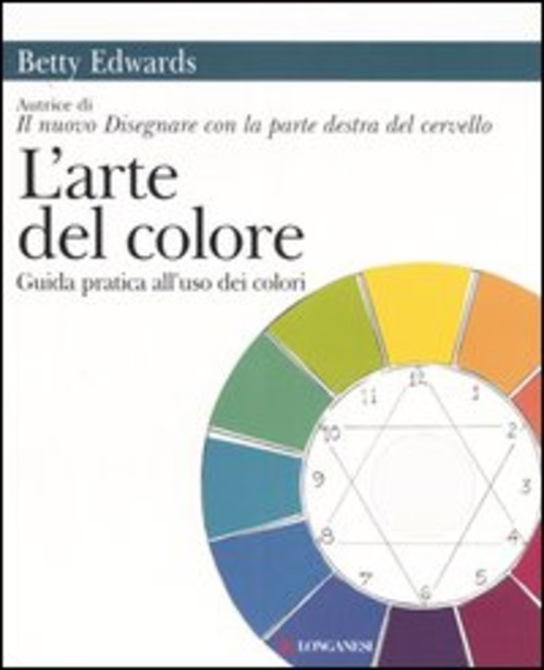 L'arte del colore. Guida pratica all'uso dei colori