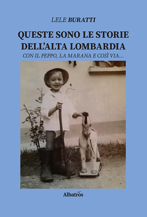 Queste sono le storie dell'Alta Lombardia. Con il Peppo, la Marana e così via...