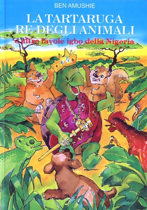 La tartaruga re degli animali e altre favole Igbo della Nigeria