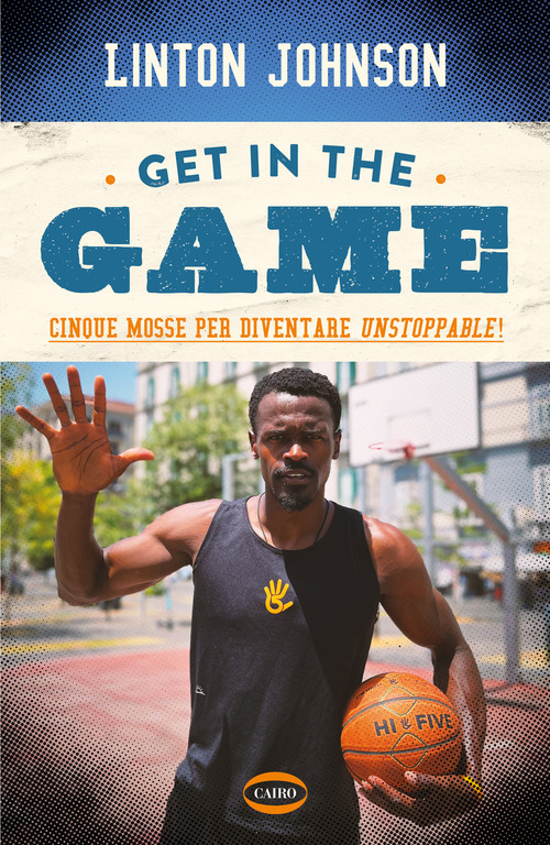 Get in the game. Cinque mosse per diventare unstoppable!