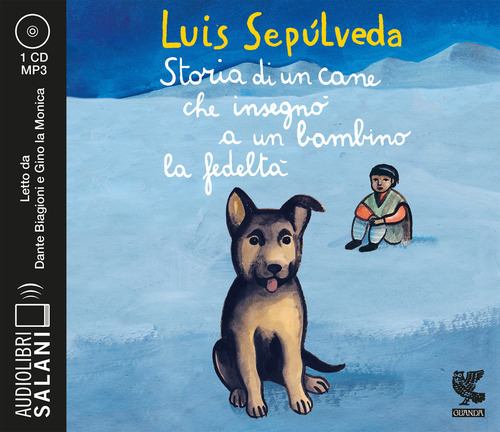 Storia di un cane che insegnò a un bambino la fedeltà letto da Dante Biagioni e Gino la Monica. Audiolibro. CD Audio formato MP3