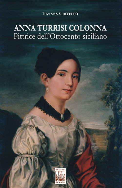 Anna Turrisi Colonna. Pittrice dell'Ottocento siciliano