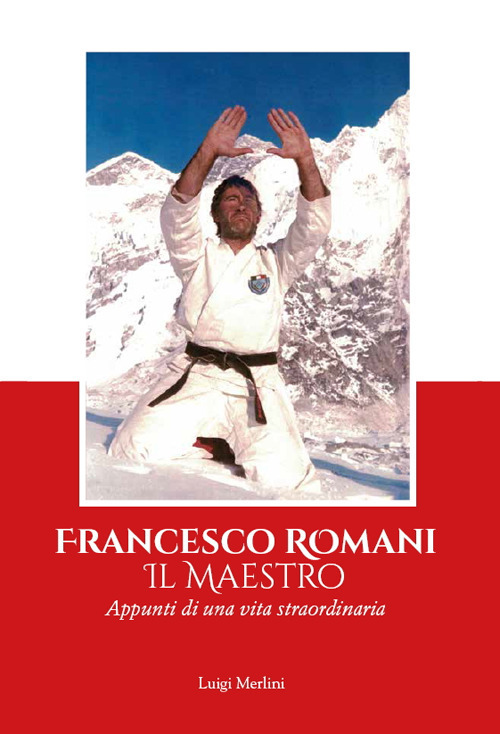 Francesco Romani il maestro. Appunti di una vita straordinaria