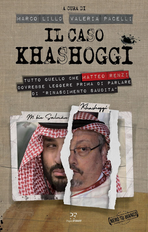 Il caso Khashoggi. Tutto quello che Matteo Renzi dovrebbe leggere prima di parlare di «rinascimento saudita»