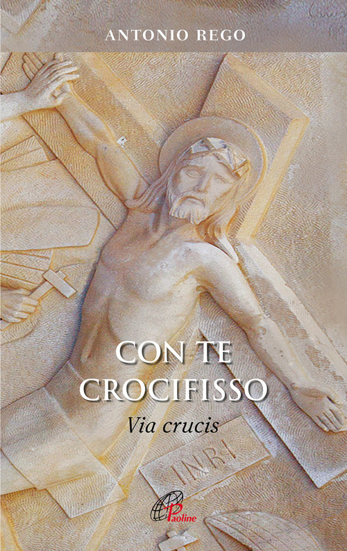 Con te Crocifisso. Via Crucis
