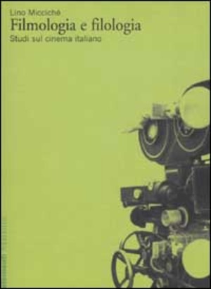 Filmologia e filologia. Studi sul cinema italiano