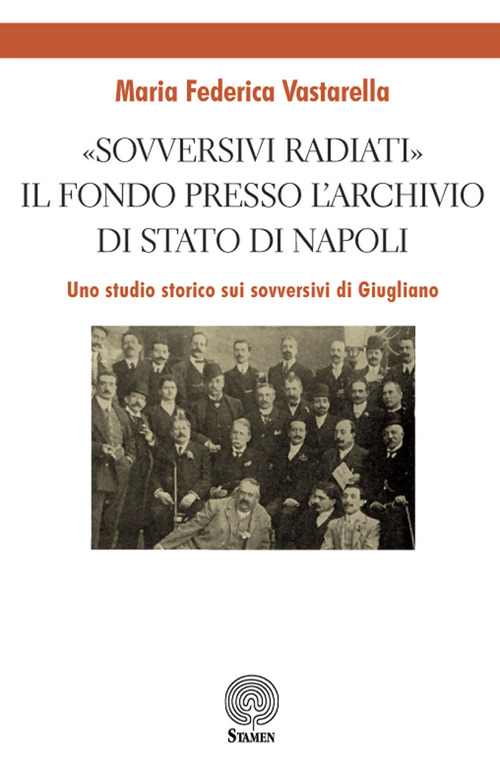 «Sovversivi radiati». Il fondo presso l'Archivio di Stato di Napoli. Uno studio storico sui sovversivi di Giugliano