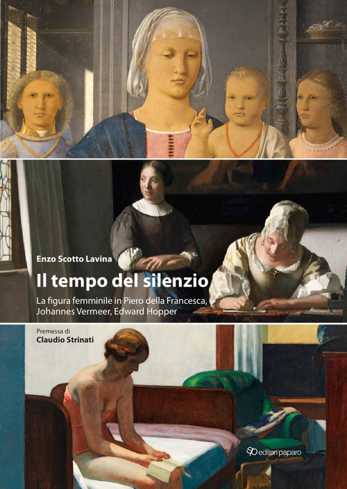 Il tempo del silenzio. La figura femminile in Piero della Francesca, Johannes Vermeer, Edward Hooper