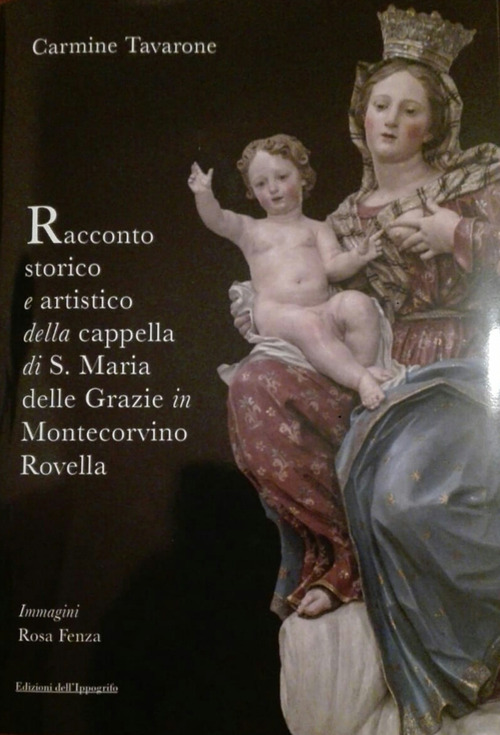 Racconto storico e artistico della Cappella di S. Maria delle Grazie in Montecorvino Rovella