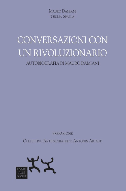 Conversazioni con un rivoluzionario. Autobiografia di Mauro Damiani