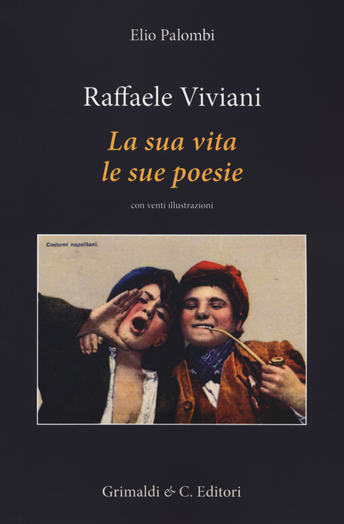 Raffaele Viviani. La sua vita le sue poesie