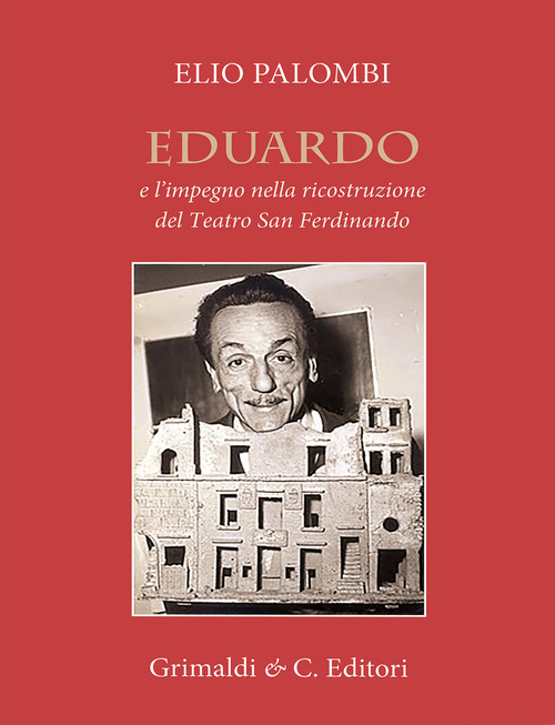 Eduardo e l'impegno nella ricostruzione del Teatro San Ferdinando