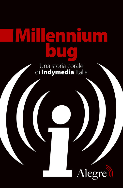 Millennium bug. Una storia corale di Indymedia Italia