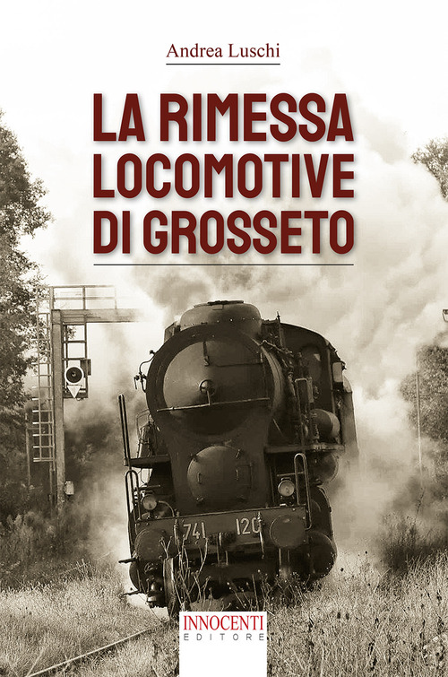 La rimessa locomotive di Grosseto