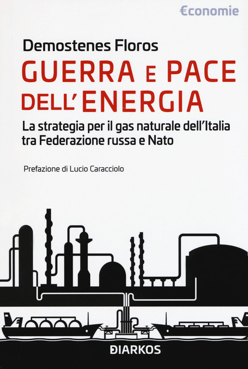 Guerra e pace dell'energia. La strategia per il gas naturale dell'Italia tra Federazione russa e NATO