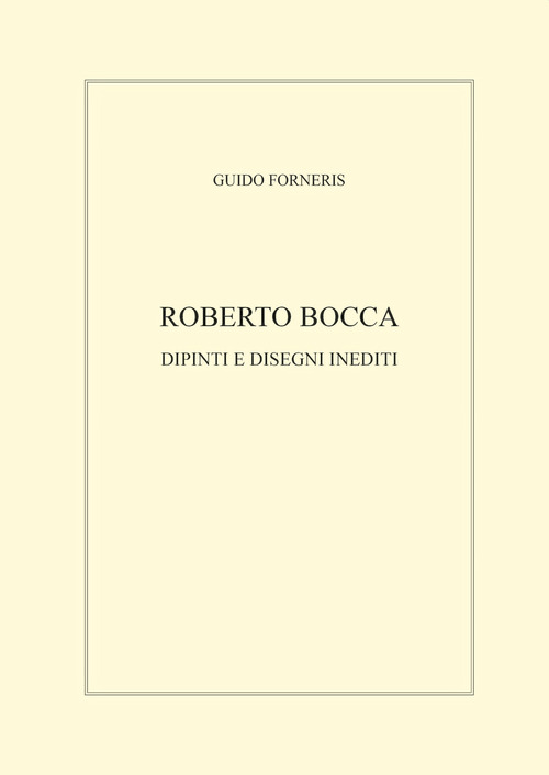 Roberto Bocca. Dipinti e disegni inediti