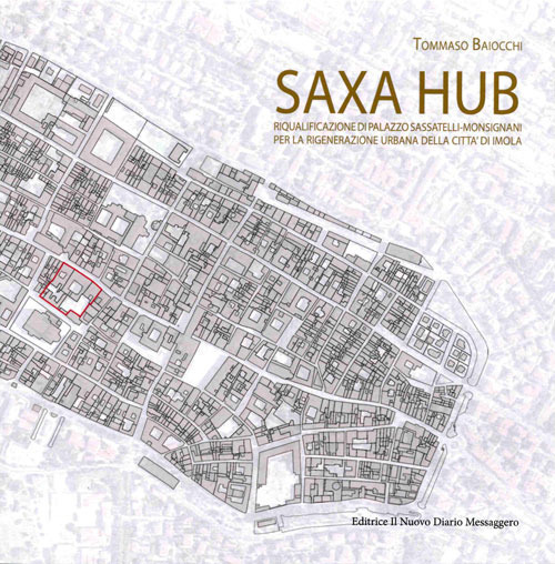 Saxa Hub. Riqualificazione di Palazzo Sassatelli-Monsignani per la rigenerazione urbana della città di Imola