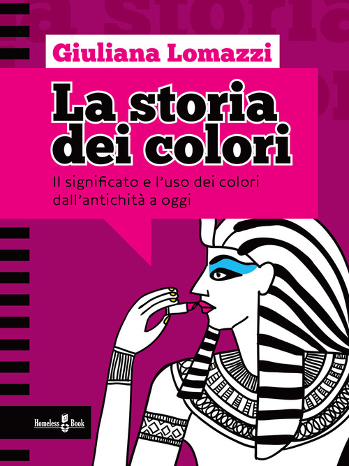 La storia dei colori. Il significato e l'uso dei colori dall'antichità a oggi