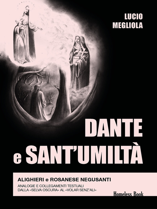 Dante e Sant'Umiltà. Alighieri e Rosanese Negusanti: analogie e collegamenti testuali, dalla «selva oscura» al «volar senz'ali»