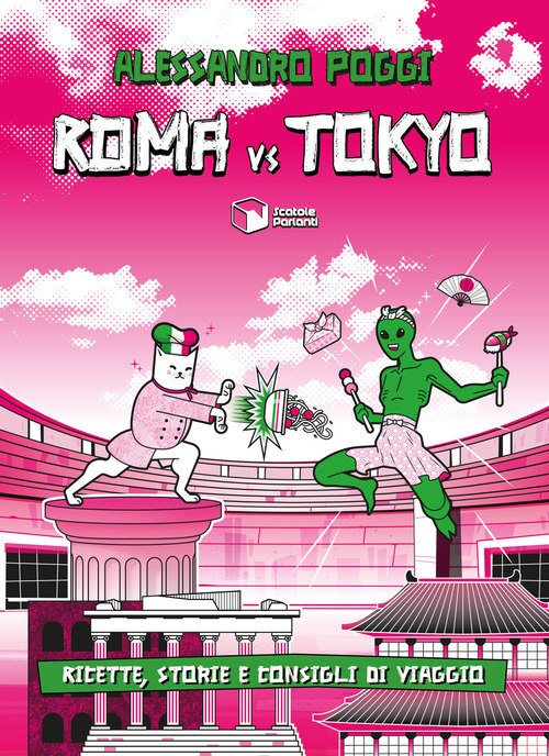 Roma vs Tokyo. Ricette, storie e consigli di viaggio