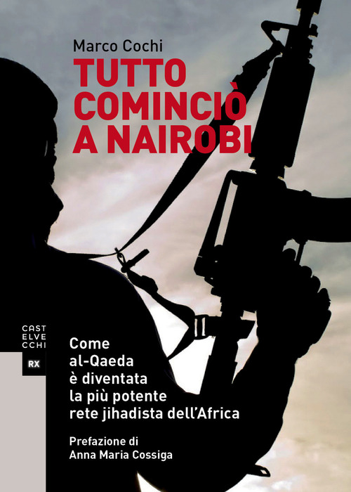 Tutto cominciò a Nairobi. Come al-Qaeda è diventata la più potente rete jihadista dell’Africa