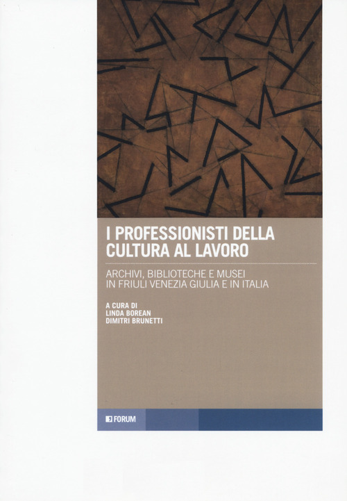 I professionisti della cultura al lavoro. Archivi, biblioteche e musei in Friuli Venezia Giulia e in Italia