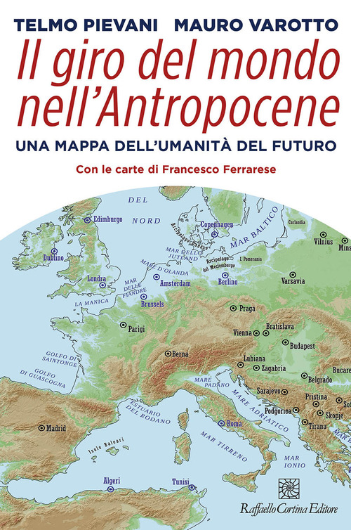 Il giro del mondo nell’Antropocene. Una mappa dell’umanità del futuro