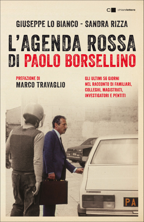 L'agenda rossa di Paolo Borsellino. Gli ultimi 56 giorni nel racconto di familiari, colleghi, magistrati, investigatori e pentiti