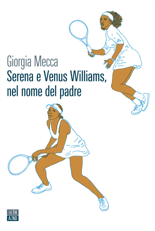 Serena e Venus Williams, nel nome del padre