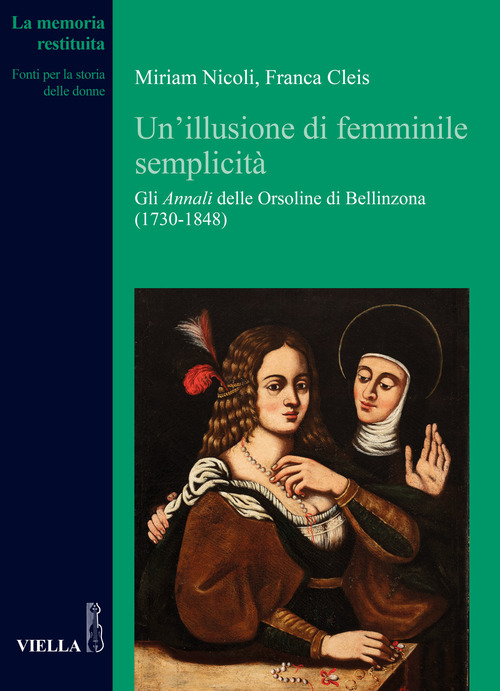 Un'illusione di femminile semplicità. Gli «Annali» delle orsoline di Bellinzona (1730-1848)