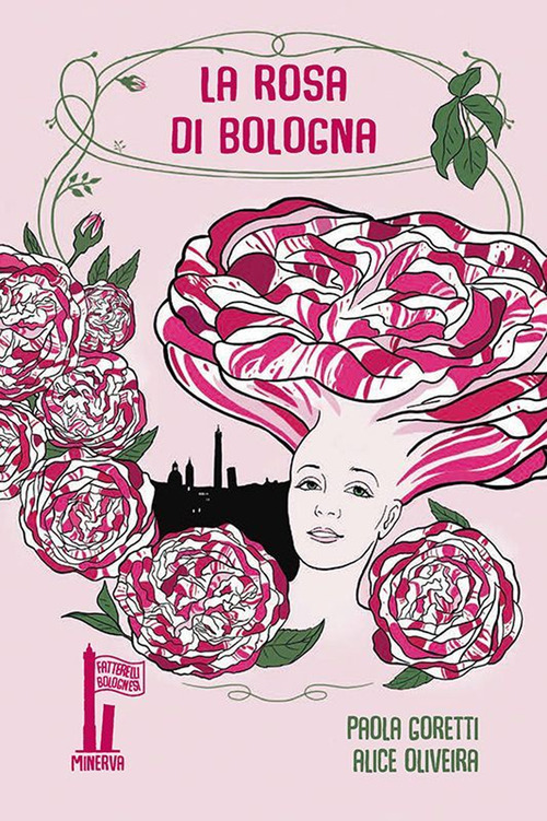 La rosa di Bologna. Una storia profumata