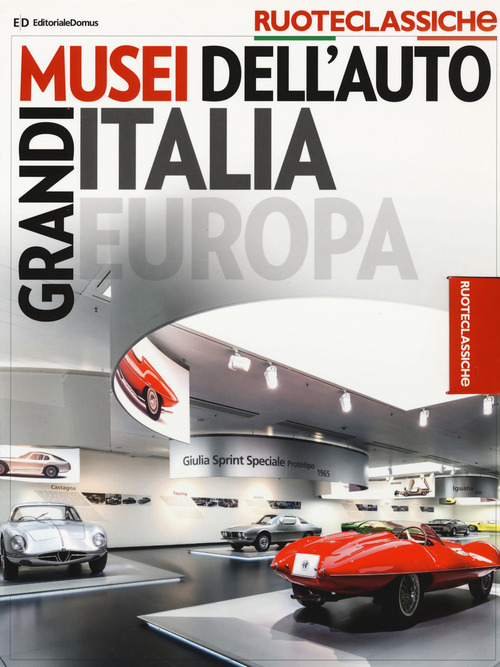 Grandi musei dell'auto Italia Europa. Quattroruote ruoteclassiche