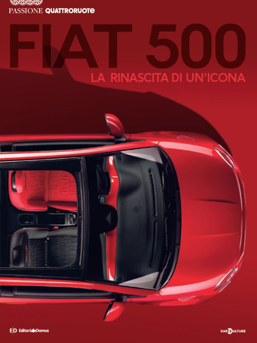 Fiat 500. La nascita di un'icona. Passione Quattroruote