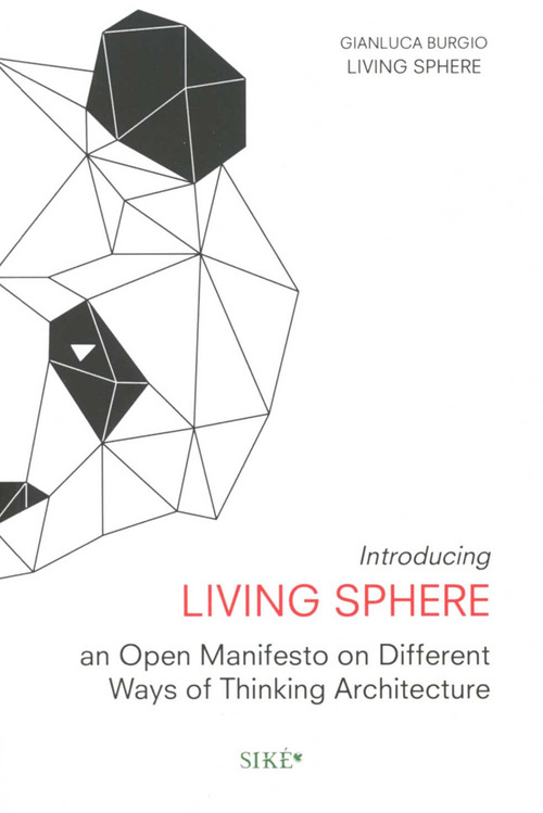 Introducing living sphere. An open manifesto on different ways of thinking architecture