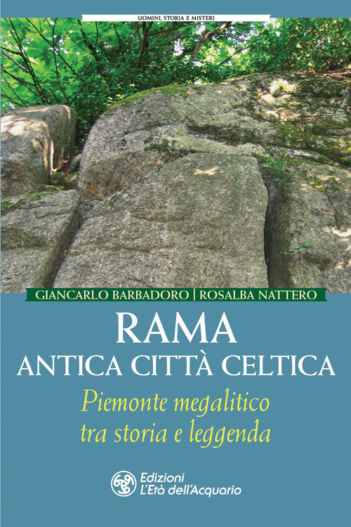 Rama antica città celtica. Piemonte megalitico tra storia e leggenda