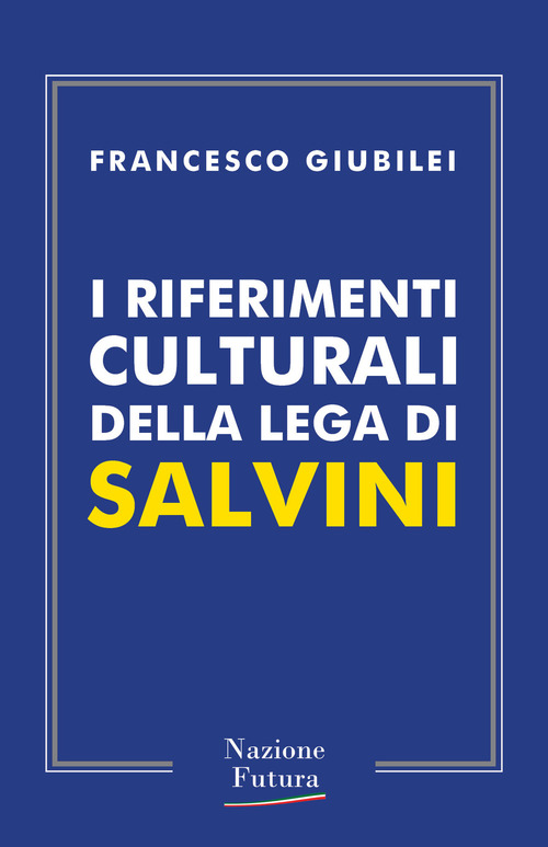 I riferimenti culturali della Lega di Salvini