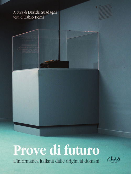 Prove di futuro. L'informatica italiana dalle origini al domani
