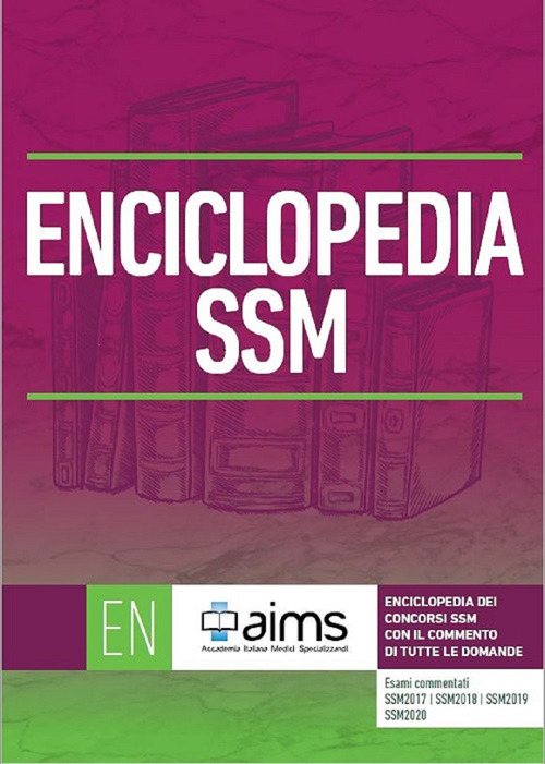 Enciclopedia dei Concorsi SSM con il commento di tutte le domande - Esami commentati SSM2017, SSM2018, SSM2019 e SSM2020