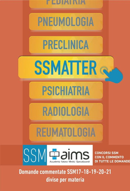 Manuale SSMatter. Domande commentate SSM2017, SSM2018, SSM2019, SSM2020 e SSM2021 divise per materia
