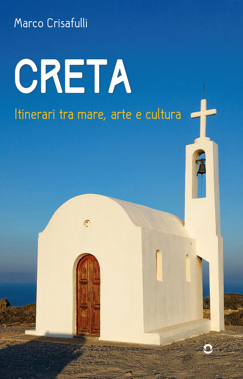 Creta. Itinerari tra mare, arte e cultura