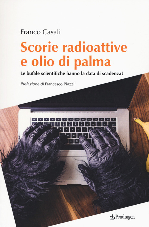 Scorie radioattive e olio di palma. Le bufale scientifiche hanno la data di scadenza?