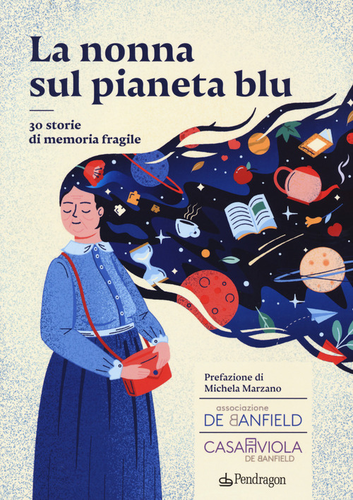 La nonna sul pianeta blu. 30 storie di memoria fragile